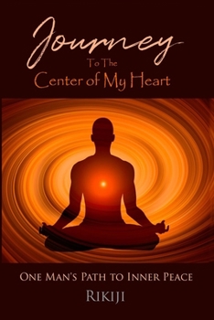 Paperback Journey to the Center of My Heart: One Man's Path to Inner Peace Book