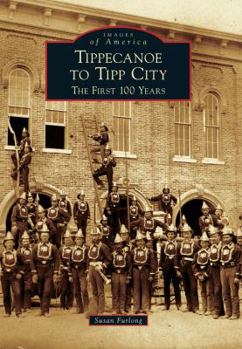 Tippecanoe to Tipp City: The First 100 Years - Book  of the Images of America: Ohio