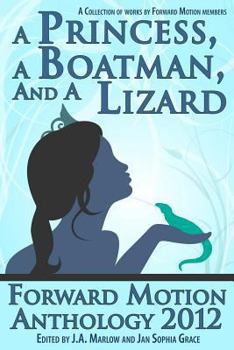Paperback A Princess, a Boatman, and a Lizard (Forward Motion Anthology 2012) Book