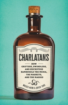 Hardcover Charlatans: How Grifters, Swindlers, and Hucksters Bamboozle the Media, the Markets, and the Masses Book