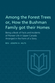 Among the Forest Trees: Or, How the Bushman Family got Their Homes: Being a Book of Facts and Inci