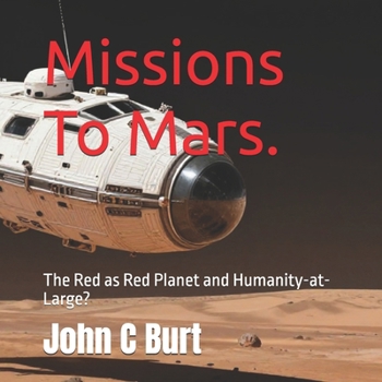 Paperback Missions To Mars.: The Red as Red Planet and Humanity-at-Large? Book