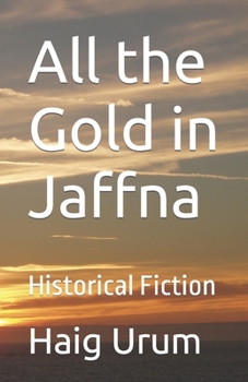 Paperback All the Gold in Jaffna: Historical Fiction Book