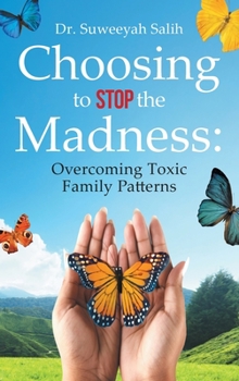 Hardcover Choosing to Stop the Madness: Overcoming Toxic Family Patterns Book