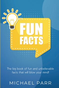 Paperback Fun Facts: The big book of fun and unbelievable facts that will blow your mind! Book