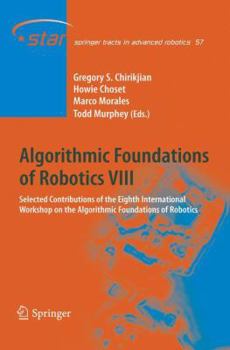 Paperback Algorithmic Foundations of Robotics VIII: Selected Contributions of the Eighth International Workshop on the Algorithmic Foundations of Robotics Book