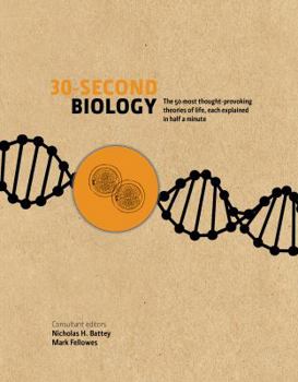 30-Second Biology: The 50 most thought-provoking theories of life, each explained in half a minute - Book  of the 30-Second