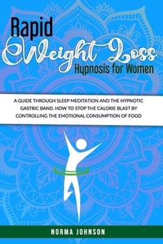 Paperback Rapid Weight Loss Hypnosis For Women: The Ultimate Guide To Hypnosis, Meditation, And Affirmations For Rapid Weight Loss. How To Get Lean By Increasin Book