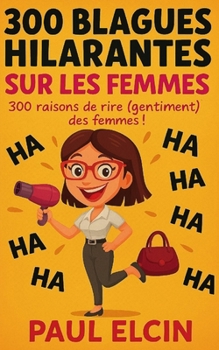 Paperback 300 blagues hilarantes sur les femmes [French] Book