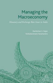 Hardcover Managing the Macroeconomy: Monetary and Exchange Rate Issues in India Book