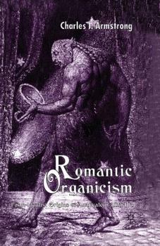 Romantic Organicism: From Idealist Origins to Ambivalent Afterlife