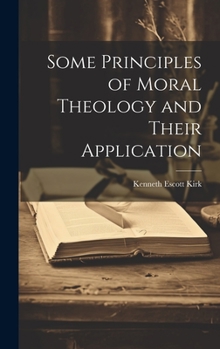 Hardcover Some Principles of Moral Theology and Their Application Book