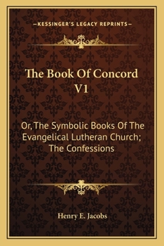 Paperback The Book Of Concord V1: Or, The Symbolic Books Of The Evangelical Lutheran Church; The Confessions Book