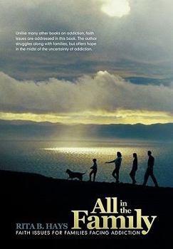 Paperback All in the Family: Faith Issues for Families Dealing with Addiction Book