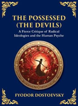 The Possessed (The Devils): A Profound Exploration of Politics, Chaos, and Human Nature (Large Print Deluxe Hardcover Edition For Easy Reading) (Library of Alexandria)
