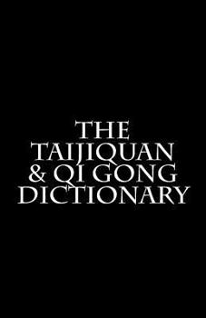 Paperback The Taijiquan & Qi Gong Dictionary Book