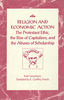 Paperback Religion and Economic Action: The Protestant Ethic, the Rise of Capitalism and the Abuses of Scholarship Book