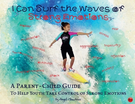 I Can Surf the Waves of Strong Emotions: A parent-child guide to help older children cope with strong emotions