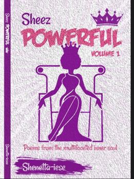 Paperback Sheez Powerful: Poems from the Multifaceted Inner Soul Book