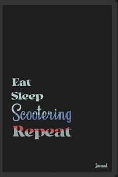 Eat sleep Scootering repeat: Calendar Planner Dated Journal Notebook Diary ( 6*9 ) for School Diary Writing Notes Taking Notes, Sketching Writing Organizing Christmas Birthday Gifts valentines day