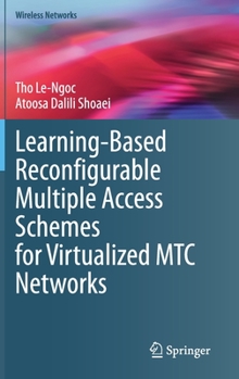 Hardcover Learning-Based Reconfigurable Multiple Access Schemes for Virtualized Mtc Networks Book