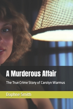 Paperback A Murderous Affair: The True Crime Story of Carolyn Warmus Book