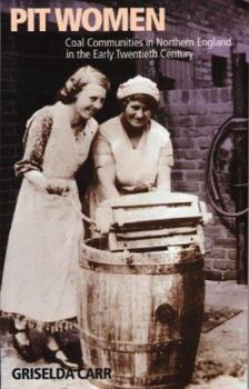 Paperback Pit Women: Coal Communities in Northern England in the Early Twentieth Century Book