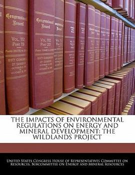 Paperback The Impacts of Environmental Regulations on Energy and Mineral Development: The Wildlands Project Book