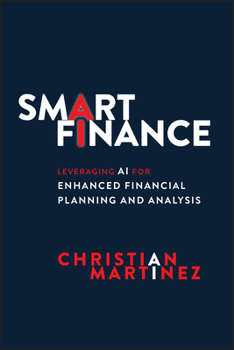 Hardcover Smart Finance: Leveraging AI for Enhanced Financial Planning and Analysis Book