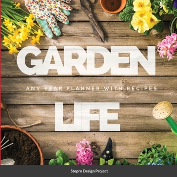 Paperback Garden Life: Any Year Planner with Recipes Book