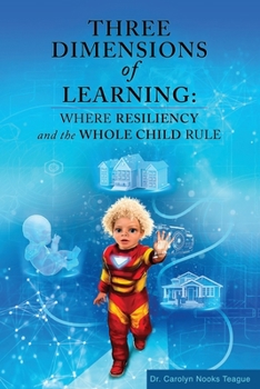 Paperback Three Dimensions of Learning: Where Resiliency and the Whole Child Rule Book