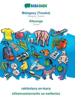 Paperback Malagasy (Tesaka) - Xitsonga, rakibolana an-tsary: BABADADA Malagasy (Tesaka) - Tsonga, visual dictionary [Malagasy] Book