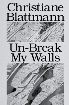 Paperback Christiane Blattmann: Un-Break My Walls Book