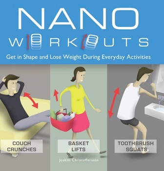 Hardcover Nano Workouts: Get in Shape and Lose Weight During Everyday Activities Book