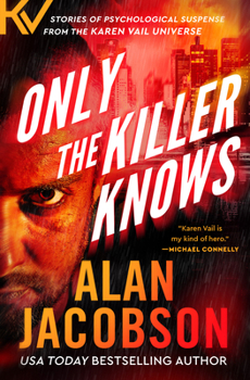 Only the Killer Knows: Stories of Psychological Suspense from the Karen Vail Universe
