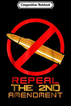 Composition Notebook: Repeal the 2nd amendment  Journal/Notebook Blank Lined Ruled 6x9 100 Pages
