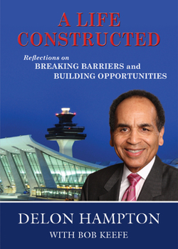 Hardcover A Life Constructed: Reflections on Breaking Barriers and Building Opportunities Book