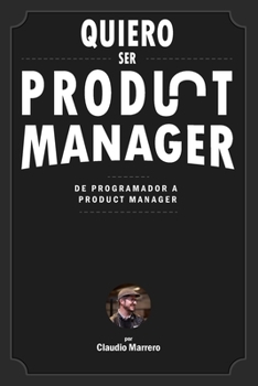 Paperback Quiero ser product manager: De programador a product manager [Spanish] Book