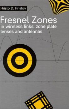 Fresnel Zones in Wireless Links, Zone Plate Lenses, and Antennas