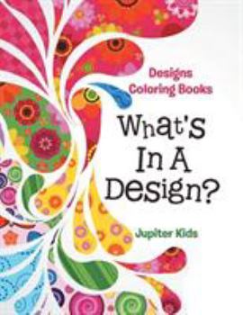 Paperback What's In A Design?: Designs Coloring Books Book