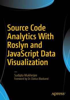 Paperback Source Code Analytics with Roslyn and JavaScript Data Visualization Book