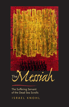 Paperback The Messiah Before Jesus: The Suffering Servant of the Dead Sea Scrolls Book