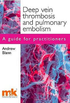 Paperback Deep Vein Thrombosis and Pulmonary Embolism: A Guide for Practioners Book