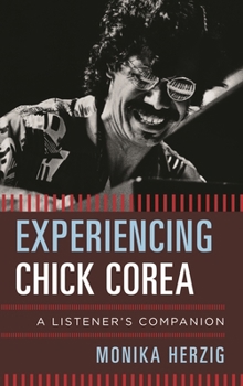 Hardcover Experiencing Chick Corea: A Listener's Companion Book