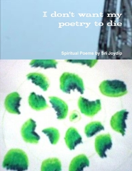 I don't want my poetry to die