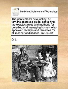 Paperback The gentleman's new jockey: or, farrier's approved guide: containing the exactest rules and methods for breeding and managing horses, Also approve Book