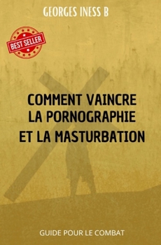 Paperback Comment vaincre la pornographie et la masturbation1 [French] Book