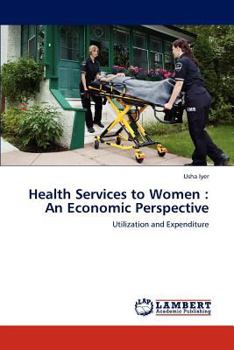 Paperback Health Services to Women: An Economic Perspective Book