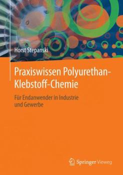 Hardcover Praxiswissen Polyurethan-Klebstoff-Chemie: F?r Endanwender in Industrie Und Gewerbe [German] Book