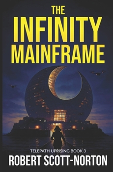The Infinity Mainframe (Telepath Uprising) - Book #3 of the Tombs Rising